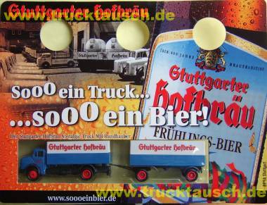 Stuttgarter Hofbräu Sooo ein Truck..., der Stuttgarter MB Rundhauber, Frühlings-Bier, großer Bl